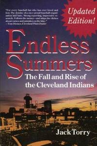 Endless Summers : The Fall and Rise of the Cleveland Indians by Jack Torry - 1996