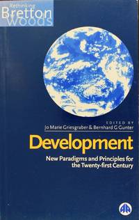 Development: New Paradigms and Principles for the Twenty-First (Rethinking Bretton Woods) by Jo Marie Griesgraber, Bernhard Gunter - December 1996