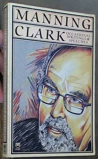 Occasional Writings &amp; Speeches by Clark, Manning - 1980