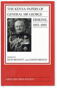 The Kenya Papers of General Sir George Erskine, 1953-1955