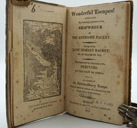 Wonderful escapes! Containing the interesting narrative of the shipwreck of the Antelope packet. The loss of the Lady Hobart packet, on an island of ice. The narrative of the shipwreck of the Hercules, on the coast of Africa. An account of an extraordinary escape from the effects of a storm in a journey over the frozen sea in North America