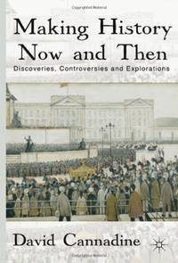 Making History Now and Then: Discoveries, Controversies and Explorations