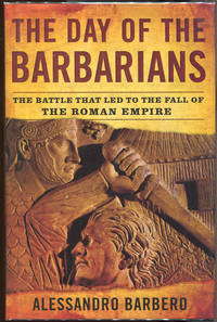 image of The Day of the Barbarians; The Battle that Led to the Fall of the Roman Empire