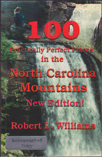 100 Practically Perfect Places in the North Carolina Mountains by Robert L. Williams - 2002