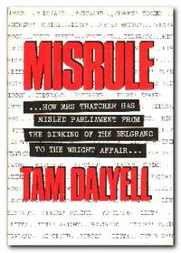 image of Misrule How Mrs Thatcher Has Misled Parliament from the Sinking of the Belgrano to the Wright Affair