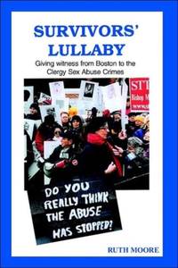 Survivors' Lullaby: Giving witness from Boston to the Clergy Sex Abuse Crimes