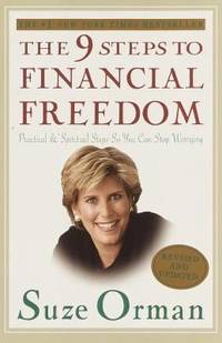 The 9 Steps to Financial Freedom : Practical and Spiritual Steps So You Can Stop Worrying by Suze Orman - 2000