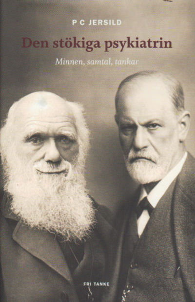 DEN STÖKIGA PSYKIATRIN. Minnen, samtal, tankar.