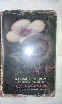 Atomic Energy in Cosmic and Human Life by George Gamow - 1947