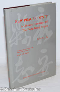 New Peace County - A Chinese Gazetteer of the Hong Kong Region - prepared for press and with additional material by Hugh D.R. Baker by Ng, Peter Y.L - 1983