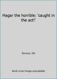 cover of Hagar the horrible: 'caught in the act!'