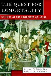 The Quest for Immortality: Science at the Frontiers of Aging by Olshansky, S Jay