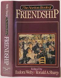 The Norton Book of Friendship by Welty, Eudora (Editor); Sharp, Ronald A. (Editor) - 1991