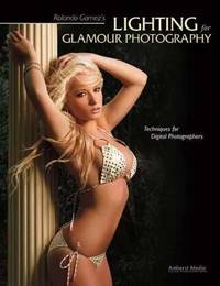 Rolando Gomez's Lighting for Glamour Photography : Techniques for Digital Photographers