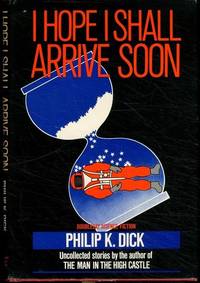 I Hope I Shall Arrive Soon by Dick, Philip K - 1985-06-01