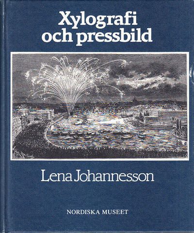 Xylografi och pressbild. Bidrag till trägravyrens…