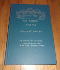 Over the River and Through the Years, Book Two - For Older Children and Adults, A New Look at the Old Times in the Upper Connecticut Valley by Blaisdell, Katherine