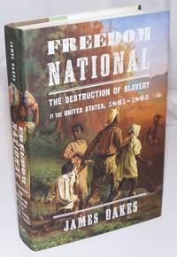 image of Freedom National; The Destruction of Slavery in the United States, 1861-1865