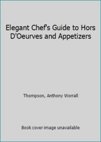Elegant Chef's Guide to Hors D'Oeurves and Appetizers