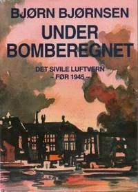 Under bomberegnet. Det sivlie luftvern - før 1945 -