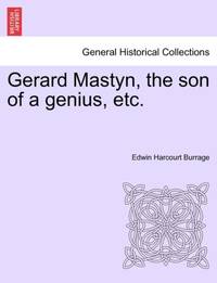 Gerard Mastyn, the son of a genius, etc.