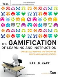 The Gamification of Learning and Instruction: Game-based Methods and Strategies for Training and...