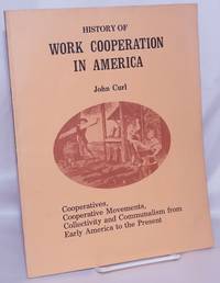 History of work cooperation in America. Cooperatives, cooperative movements, collectivity and communalism from early America to the present