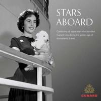 Stars Aboard: Celebrities of Yesteryear Who Travelled Cunard Line During the Golden Age of...