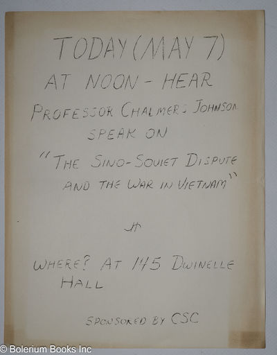 Today (May 7) at noon - hear Professor Chalmers Johnson speak on "The Sino-Soviet Dispute and the war in Vietnam" [handbill]