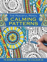 The Peaceful Pencil : Calming Patterns by Peony Press - 2016