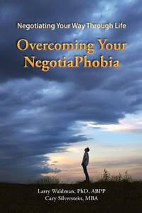 Overcoming Your NegotiaPhobia : Negotiating Your Way Through Life
