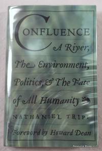 Confluence: A River, The Environment, Politics, & The Fate Of All Humanity