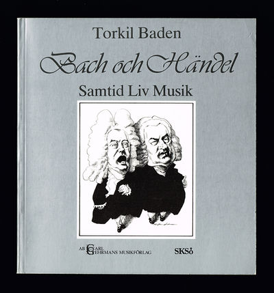 Bach och Händel. Samtid, liv, musik. För…