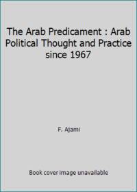The Arab Predicament : Arab Political Thought and Practice since 1967
