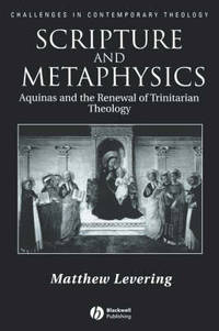 Scripture and Metaphysics: Aquinas and the Renewal of Trinitarian Theology