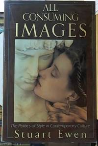 image of All Consuming Images; The Politics of Style in Contemporary Culture