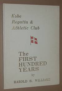 Kobe Regatta & Athletic Club: the First Hundred Years