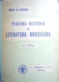 PequeÃ±a histÃ³ria da literatura brasileira. 11. EdiÃ§Ã£o. by Carvalho, Ronald de, 1893-1935 - 1958