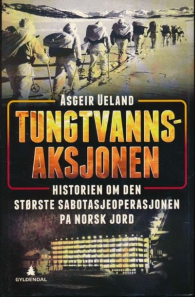 Tungtvannsaksjonen. Historien om den største…