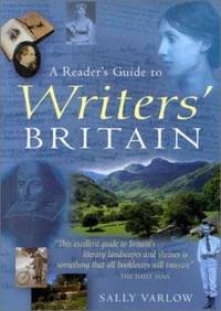 A Reader's Guide to Writers' Britain : An Enchanting Tour of Literary Landscapes and Shrines