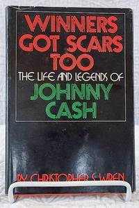 WINNERS GOT SCARS TOO The Life and Legends of Johnny Cash