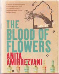 The Blood of Flowers by Amirrezvani, Anita - 2008