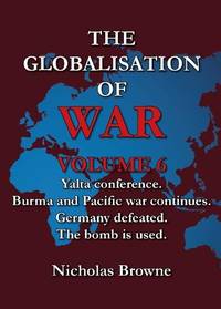 The Globalisation of War: Yalta Conference, Burma and Pacific War Continues, Germany Defeated,...