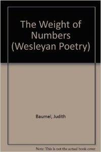 cover of Weight of Numbers, The (Wesleyan Poetry Series)