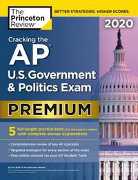 Cracking the AP U. S. Government & Politics Exam 2020, Premium Edition : 5 Practice Tests +...