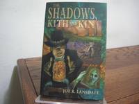 The Shadows, Kith and Kin by Lansdale, Joe R - 2007