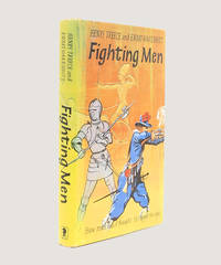 Fighting Men: How Men Have Fought Through the Ages [inscribed by the author].