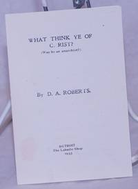 image of What Think Ye of Christ? (Was he an anarchist?)