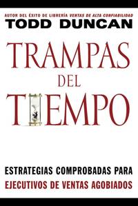 Trampas del tiempo: Estrategias comprobadas para ejectuvos de ventas agobiados (Spanish Edition)