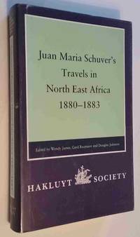 Juan Maria Schuver's Travels in North East Africa 1880-1883 (Second Series No. 184) by and Douglas H. Johnson. (editors) Wendy; Gerd Baumann - Hardcover - 1996 - from Mount Hope Books (SKU: 309)
